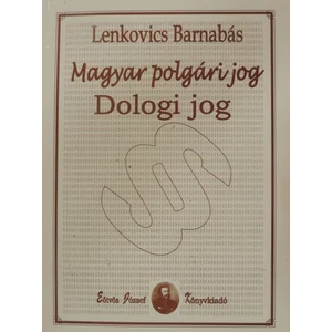 Lenkovics Barnabás: Magyar polgári jog Dologi jog