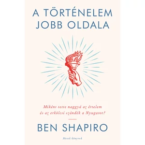 Ben Shapiro: A történelem jobb oldala