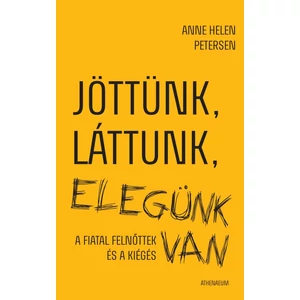 Anne Helen Petersen: Jöttünk, láttunk, elegünk van - A fiatal felnőttek és a kiégés