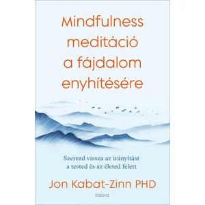 Jon Kabat-Zinn: Mindfulness meditáció a fájdalom enyhítésére 
