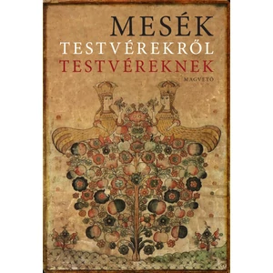 Boldizsár Ildikó: Mesék testvérekről testvéreknek