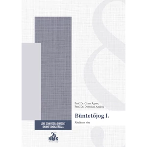 Prof. Dr. Czine Ágnes, Prof. Dr. Domokos Andrea: Büntetőjog I. - Általános rész - Szakvizsga felkészítő
