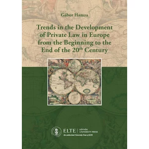 Gábor Hamza: Trends in the Development of Private Law in Europe from the Beginning to the End of the 20th Century
