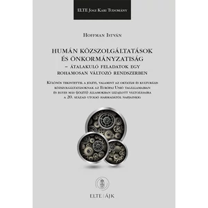 Hoffman István: Humán közszolgáltatások és önkormányzatiság – átalakuló feladatok egy rohamosan változó rendszerben