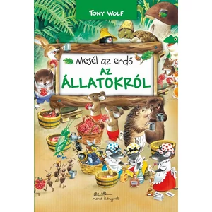 TONY WOLF: Mesél az erdő - Az állatokról