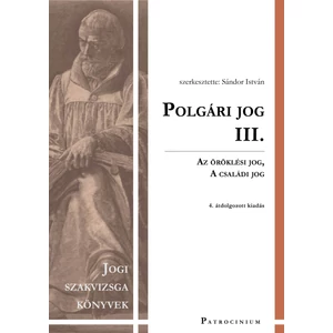 Sándor István : Polgári jog III. – jogi szakvizsga felkészítő kötet – 4. kiadás