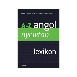 Kovács János, Lázár A. Péter, Marion Merrick: A-Z angol nyelvtan  (lexikon) 