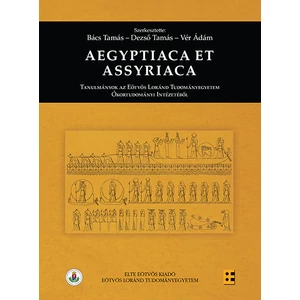 Bács Tamás - Dezső Tamás - Vér Ádám : Aegyptiaca et Assyriaca