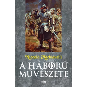 Nicolló Machiavelli : A háború művészete