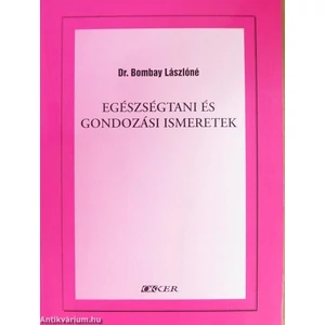 Dr. Bombay Lászlóné: Egészségtani és gondozási ismeretek