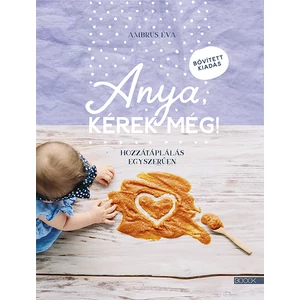 Ambrus Éva : Anya, kérek még! - bővített kiadás 
