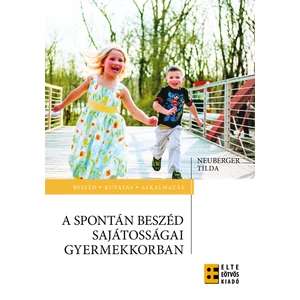 Neuberger Tilda : A spontán beszéd sajátosságai gyermekkorban