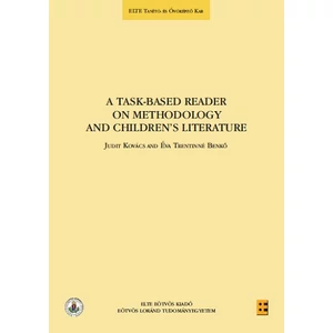 Judit Kovács – Éva Trentinné Benkő :  A Task-based Reader on Methodology and Children's Literature