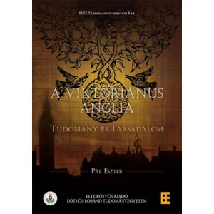 Pál Eszter: A viktoriánus Anglia: tudomány és társadalom