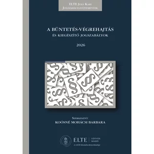 A Büntetés-végrehajtás és kiegészítő jogszabályok 2026 (Koósné Mohácsi Barbara)
