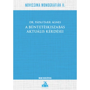 Dr. Pápai-Tarr Ágnes: A büntetéskiszabás aktuális kérdései