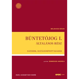 Belovics Ervin: Büntetőjog I. Általános rész hatodik, hatályosított kiadás