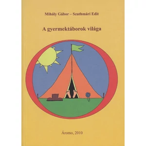 Mihály Gábor, Szathmári Edit: A gyermektáborok világa