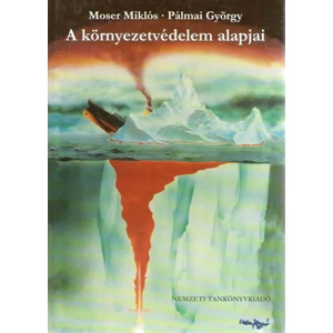 Moser Miklós-Pálmai György: A környezetvédelem alapjai