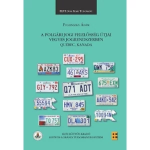 Fuglinszky Ádám: A polgári jogi felelősség útjai vegyes jogrendszerben  Québec, Kanada