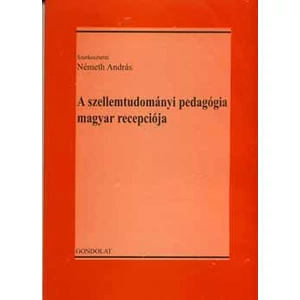 Németh András: A szellemtudományi pedagógia magyar recepciója
