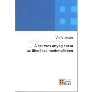 Vető Iván: A szerves anyag sorsa az üledékes medencékben