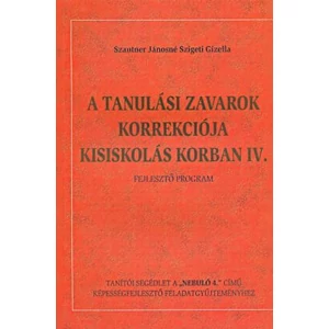 Szautner Jánosné Szigeti Gizella: A tanulási zavarok korrekciója kisiskoláskorban IV.