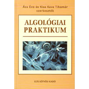 Ács Éva, Kiss Keve Tihamér: Algológiai praktikum