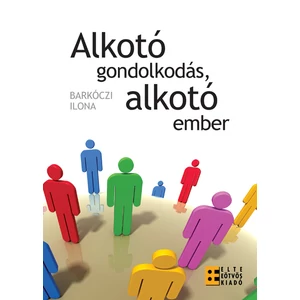 Barkóczi Ilona: Alkotó gondolkodás, alkotó ember