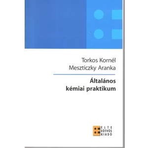 Torkos Kornél, Meszticzky Aranka: Általános kémiai praktikum