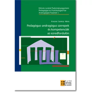 Kraiciné Szokoly Mária: Andragógiai füzetek 1. Pedagógus-andragógus szerepek