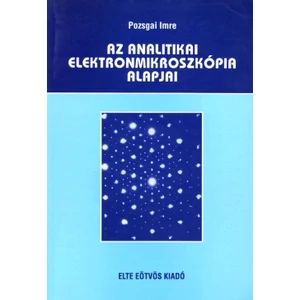 Pozsgai Imre: Az analitikai elektronmikroszkópia alapjai