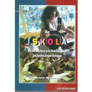 Mészáros Aranka: Az iskola szociálpszichológiai jelenségvilága