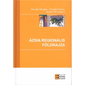 Horvát Gergely-Probáld Ferenc-Szabó Pál (szerk.): Ázsia regionális földrajza