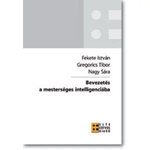 Fekete István, Gregorics Tibor, Nagy Sára: Bevezetés a mesterséges intelligenciába