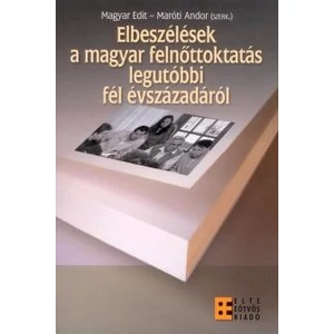 Magyar E., Maróti Andor: Elbeszélések a magyar felnőttoktatás legutóbbi fél évszázadáról