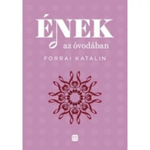 Forrai Katalin: Ének az óvodában