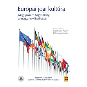 Fuglinszky Ádám, Klára Annamária: Európai jogi kultúra. Megújulás és hagyomány a magyar civilisztikában