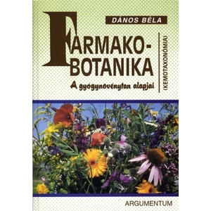 Dános Béla: Farmakobotanika. A gyógynövénytan alapjai