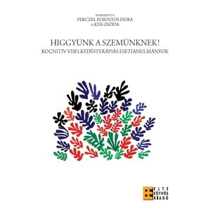 Perczel Forintos Dóra - Kiss Zsófia: Higgyünk a szemünknek! Kognitív viselkedésterápiás esettanulmányok