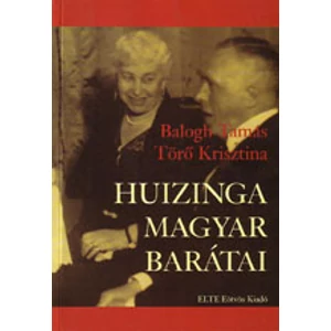 Balogh Tamás, Törő Krisztina: Huizinga magyar barátai