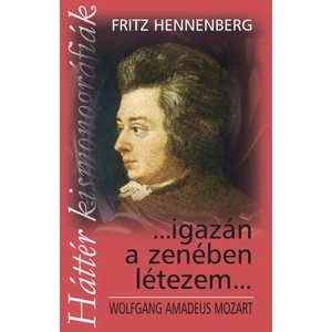 Anthony B. Atkinson: Igazán a zenében létezem - W. A. Mozart