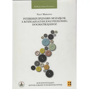 Nagy Marianna: Interdiszciplináris mozaikok a közigazgatási jogi felelősség dogmatikájához