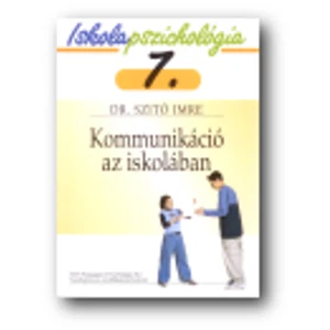 Szitó Imre: Iskolapszichológia 7. Kommunikáció az iskolában