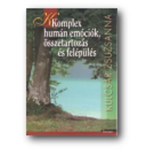 Kulcsár Zsuzsanna: Komplex humán emóciók, összetartozás és felépülés