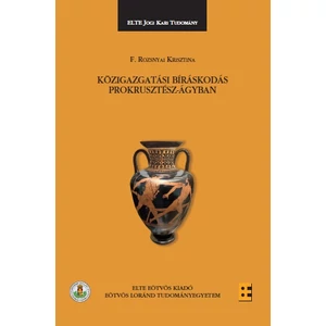 F. Rozsnyai Krisztina: Közigazgatási bíráskodás Prokrusztész-ágyban