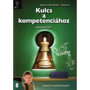 Juhászné Fodor Mónika - Schell Lívia: Kulcs a kompetenciához. Matematika 8. 