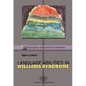 Ágnes Lukács: Language abilities in Williams Syndrome
