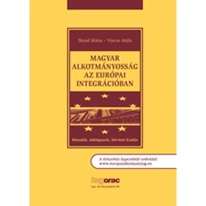 Dezső Márta-Vincze Attila: Magyar alkotmányosság az európai integrációban. Második, átdolgozott, bővített kiadás