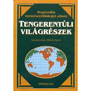 Gábris Gyula (szerk.): Regionális természetföldrajzi atlasz. Tengerentúli világrészek